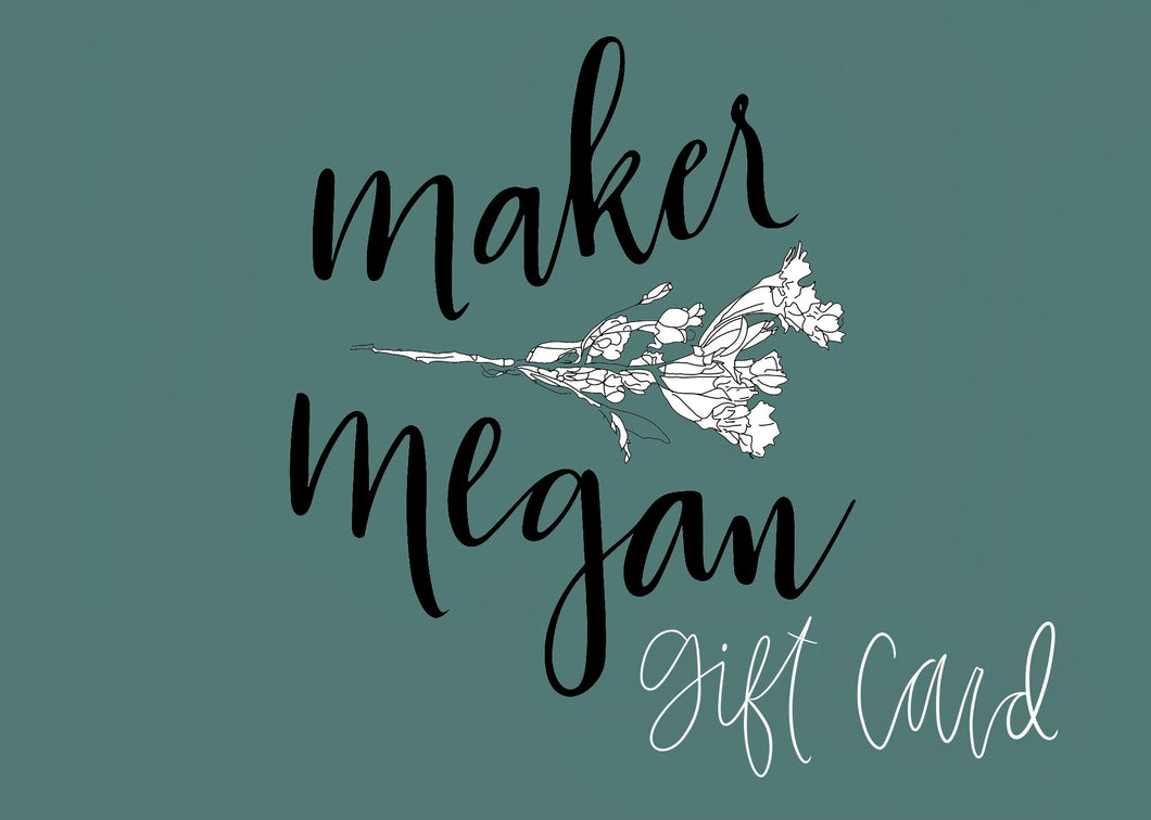 Maker Megan Gift Card